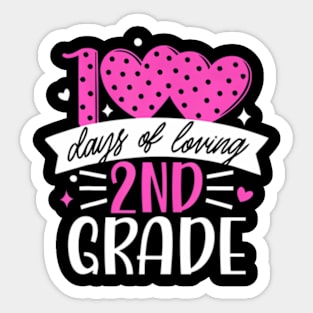 100 Days Of Loving 2Nd Grade 100Th Day Of School Teacher Kid Sticker